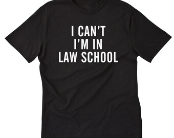 I Can't I'm In Law School T-shirt, Law School Shirt, Law Student Shirt, Law Humor, Law School Gift Idea Shirt, Gift For Him, Gift For Her