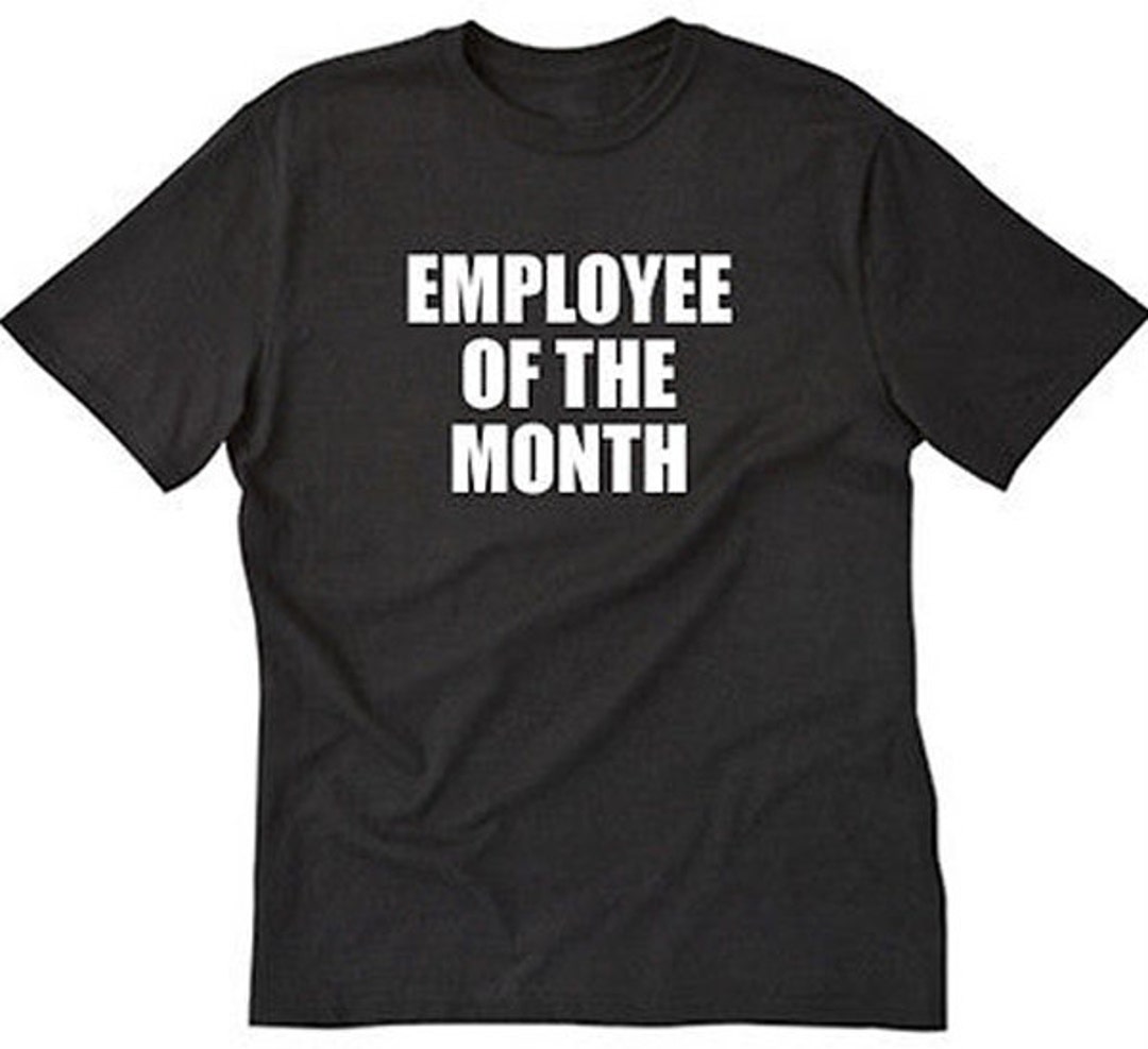 Employee of the Month Tshirt, Funny Employee Appreciation Shirt