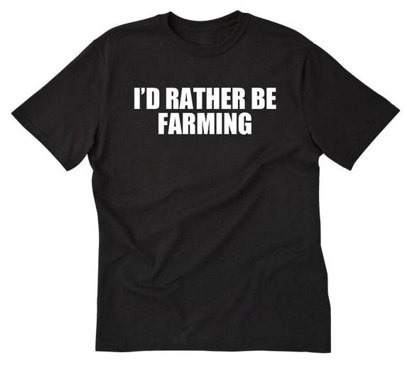 I'd Rather Be Farming Tractor Cool Farmers Farm Worker Gift T-Shirt I'd Rather Be Farming Tractor Cool Farmers Farm Worker Gift T-Shirt