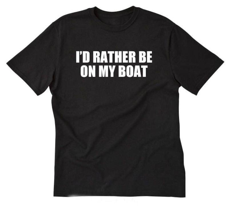 I'd Rather Be On My Boat T-shirt, Boat Shirt, Fishing Shirt, Boating, Boater Sailing Captain Tee Shirt image 1