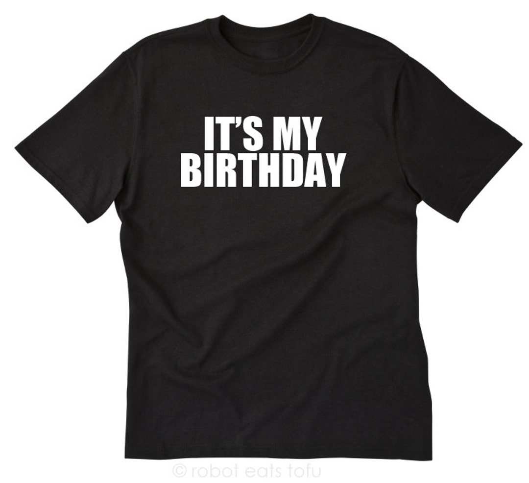 It's My Birthday T-shirt Funny Retirement Old Birthday - Etsy