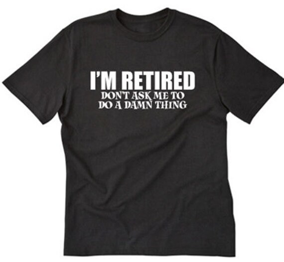 Humor Retired 2019 Don't Ask Me To Do - Vintage Gift Tee T-Shirt Humor Retired 2019 Don't Ask Me To Do - Vintage Gift Tee T-Shirt