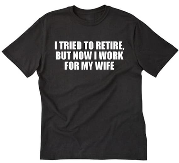 Funny Retirement Gift Shirt I Tried To Retire Tshirt Funny Retirement Gift Shirt I Tried To Retire Tshirt