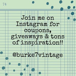 May include: A green and white gridded background with blue dots. Text on the background reads: "Join me on Instagram for coupons, giveaways & tons of inspiration!! @burke7vintage"