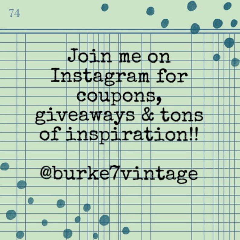 May include: A green and white gridded background with blue dots. Text on the background reads: "Join me on Instagram for coupons, giveaways & tons of inspiration!! @burke7vintage"