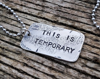 Hand Stamped Sterling Silver Dog Tag Necklace: "THIS IS TEMPORARY"