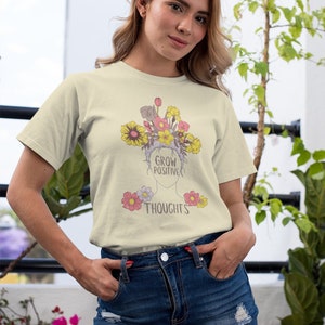 Grow Positive Thoughts Shirt Botanical Shirt Positivity Shirt Flower Shirt