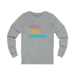 Sorry Cant Synchro Long Sleeve Tee Adult
