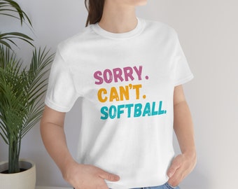 Sorry Can’t Softball Adult Shirt - Softball Shirt - Softball Gift - Softball Mom