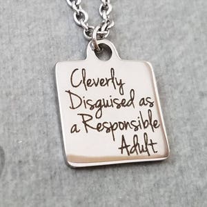 Cleverly Disguised As a Responsible Adult Necklace SMALL Engraved Necklace Birthday Necklace Millenial Necklace Graduation Necklace Gift