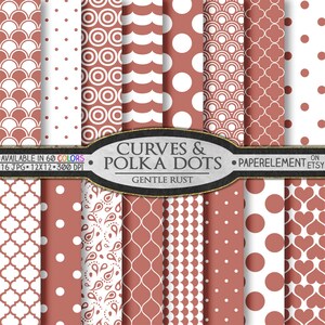 May include: A set of 16 digital paper patterns in a rust color with white polka dots and geometric designs. The text "CURVES & POLKA DOTS" and "GENTLE RUST" is included in the image.