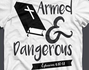 Armed and Dangerous SVG: Christian Bible Verse Cut File (Digital Download)