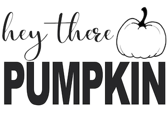 Hey There Pumpkin SVG, PNG: Fall Thanksgiving Design (Digital Download)