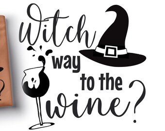 Witch Way To The Wine SVG: Funny Halloween Cricut File (Digital Download)