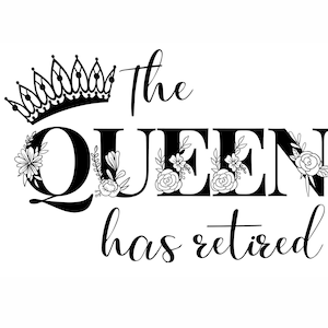 RETRAITÉ SVG, La reine a pris sa retraite SVG, Retraite Disant SVG, Retraite Queen chemise Svg, Fichier coupé, Cricut, Reine Svg
