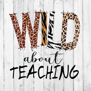 Wild About Teaching, PNG, Sublimation Designs, Lehrer Sublimation, Schule Sublimation, Sublimation Download, Digitaler Download