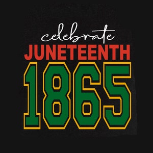 Juneteenth SVG, Black History SVG, Celebrate Juneteenth 1865 SVG, Png, Digital Download, Cut files for Circut, Sublimation