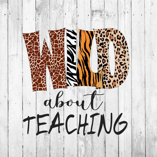 Wild About Teaching, PNG, Sublimation Designs, Teacher Sublimation, School Sublimation, Sublimation Download, Digital Download