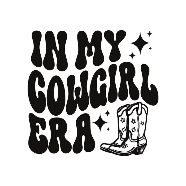 In My Cowgirl Era SVG, Western Svg, Cowgirl SVG PNG, Cowboy Boot Svg, Trendy Western Cut File, Cowgirl Sublimation, Cricut Cut File