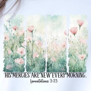 Le sue misericordie sono nuove ogni mattina PNG, Wildflower Christian Png, Disegni di sublimazione primaverili, Pennellate PNG, Estetica, Christian Boho PNG