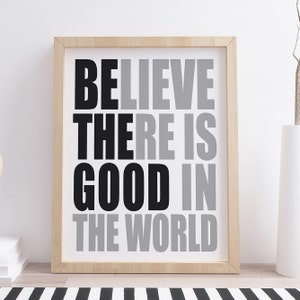 Be The Good Printable, Art Inspirational Wall Art Home Decor, Digital Wall Art Typography Art Print. Believe there is good in the world