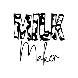 May include: Black and white graphic text that reads "MILK Maker" with a cow print pattern on the word "MILK".