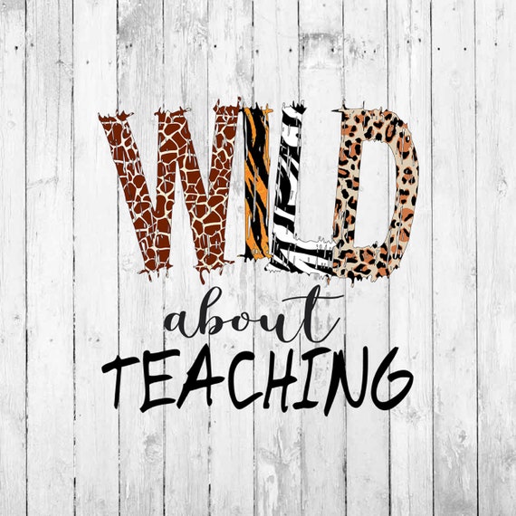 Wild About Teaching PNG: Teacher Sublimation Design (Digital Download)