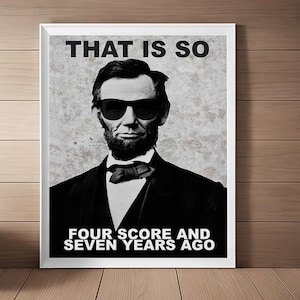 Funny Classroom Print, Abraham Lincoln Poster, History Teacher Gift, Lincoln with sunglasses, History Lover Gift, History Class Decor