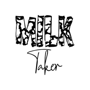 May include: Black and white graphic design with the word "MILK" in a cow print pattern and the word "Taken" written in cursive below.