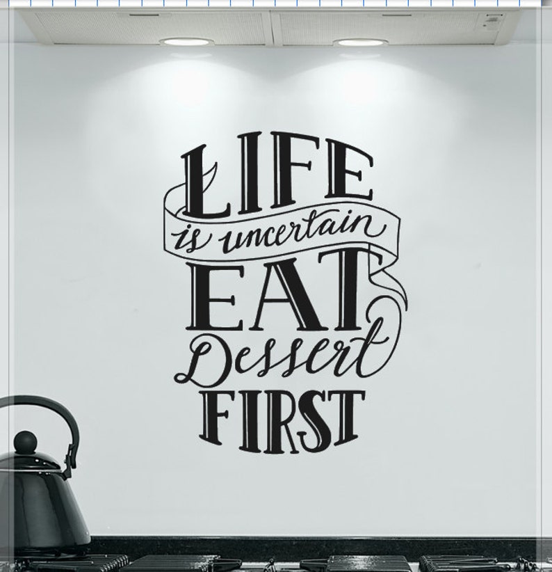 Paid In Full Quotes Everybody Eats Life Is Uncertain Eat dessert first: Vinyl wall art Great | Etsy
