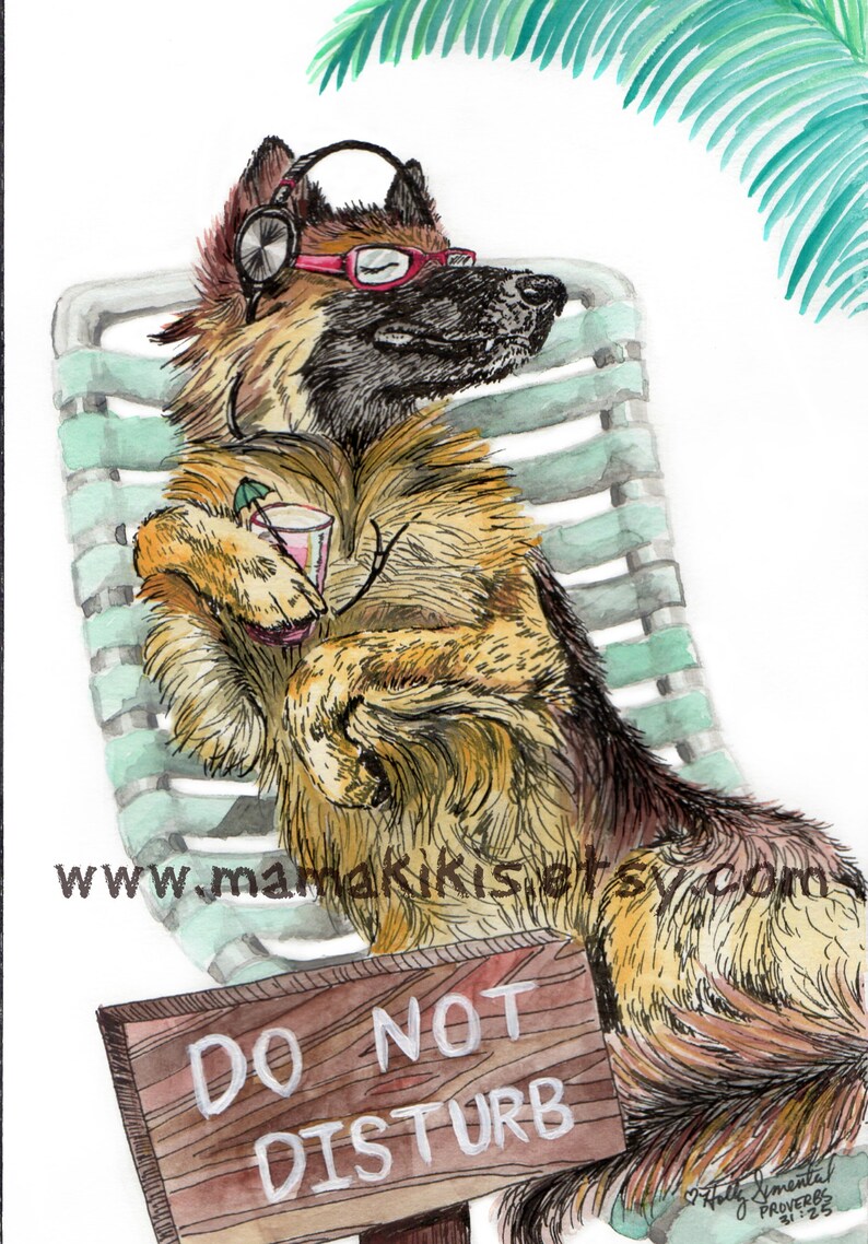 May include: A watercolor painting of a German Shepherd dog wearing headphones and sunglasses, relaxing in a chair with a drink. The dog has a "Do Not Disturb" sign next to it.