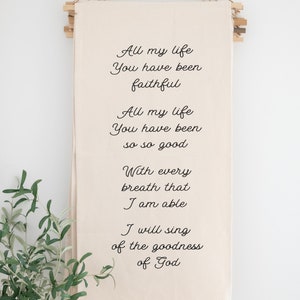 All of my life you have been faithful... Goodness of God Worship Song Lyrics | Organic Canvas Fabric Banner | Christian Home Decor & Gifts