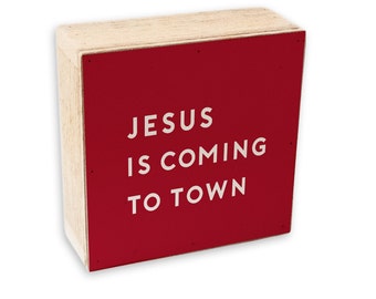 Christmas Decor • Square Shelf Sitter • Jesus is coming to town • Christian Quote 6 x 6" Message Block