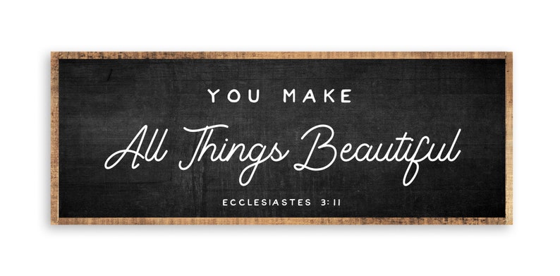 You make all things beautiful Ecclesiastes 3:11 Large Wood Framed Sign Christian Home Decor Wall Art 48 x 18 image 4