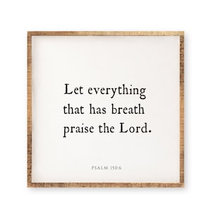 Let everything that has breath praise the Lord • 36 x 36&quot; Framed Wood Sign | Scripture Wall Art