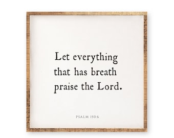 Let everything that has breath praise the Lord • 36 x 36" Framed Wood Sign | Scripture Wall Art