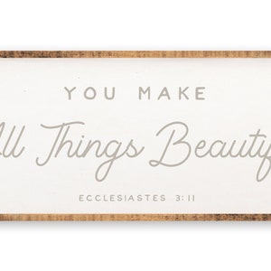 You make all things beautiful Ecclesiastes 3:11 Large Wood Framed Sign Christian Home Decor Wall Art 48 x 18 image 3