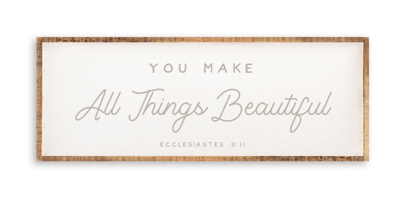 You make all things beautiful Ecclesiastes 3:11 Large Wood Framed Sign Christian Home Decor Wall Art 48 x 18 image 3