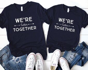 We\'re Better Together Better Together T-shirts Wife and Hubby Shirts  Wedding Shirts Engagement Announcement Couples Matching Tees - Etsy