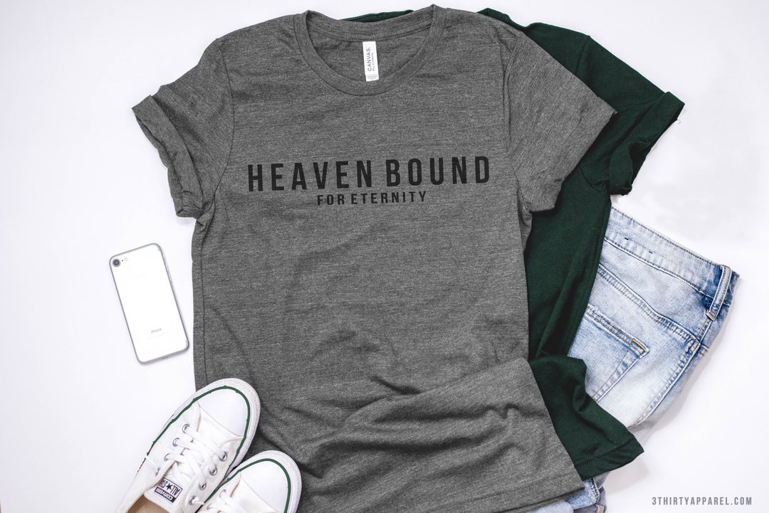 Heaven Bound for Eternity Heaven Bound Shirt Heaven - Etsy