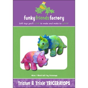 May include: A pattern for Tristan & Trixie Triceratops soft toys. The image shows two plush dinosaurs, one pink and one blue, with the text "funky friends factory" and "Soft toys you'll LOVE to make and make to LOVE!" The pattern is for 18-inch toys.