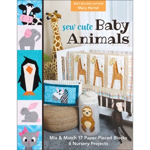 SEW Cute BABY ANIMALS sewing book, Mary Hertel, 17 paper pieced blocks, 6 nursery projects, baby quilt pattern, diaper tote pattern!