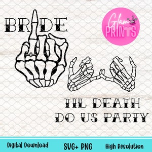 Bride Bachelorette Party Svg / Bride Skeleton Fingers SVG / Til Death Do Us Party Svg / Bride and Bridesmaids SVG