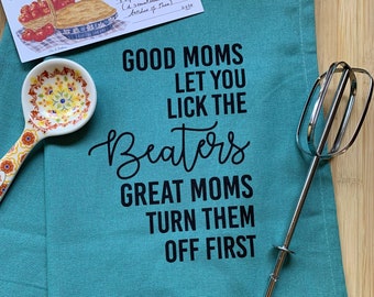 Funny Mom Kitchen Towel: Good Moms Lick the Beaters, Robin Egg Blue