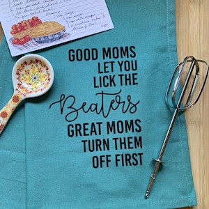 Funny Mom Kitchen Towel: Good Moms Lick the Beaters, Robin Egg Blue