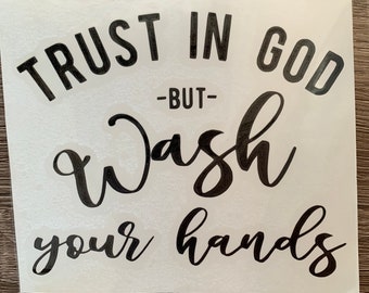 Trust in God but Wash Your Hands Decal - funny bathroom decal - wash your hands sticker