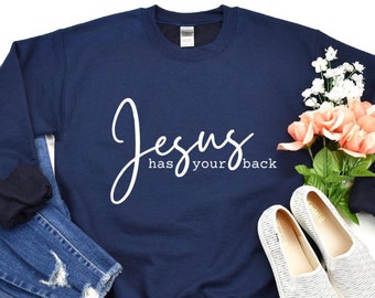 Jesus Has Your Back Crewneck Sweatshirt, Inspirational Religious Apparel, Christian gift ideas, Jesus is King, unisex Jesus shirt