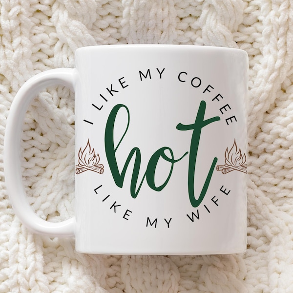 I Like My Coffee Hot Just Like My Hubby / Wife Mug Set