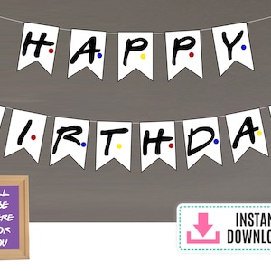 FRIENDS themed Happy Birthday Banner Instant Download TV Show Birthday Party Decor Decoration Favor Friends themed party Friends birthday