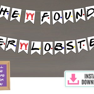 FRIENDS themed She Found Her Lobster Banner Instant Download TV Show Bridal shower Decor Decoration Friends themed party Friends shower